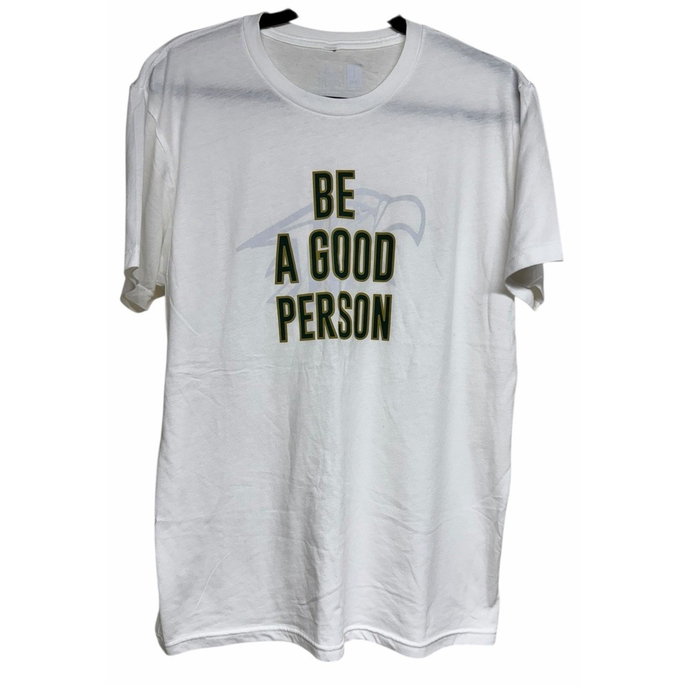 Be A Good Person White T-Shirt Unisex Size Large